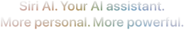 Meet Siri AI. Your AI Assistant. More personal. More powerful.
