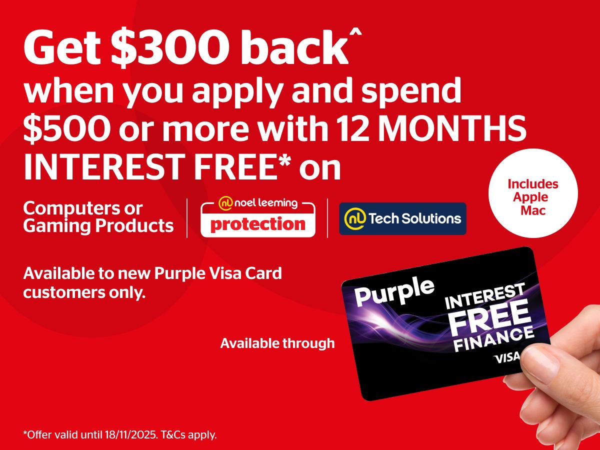 Get $300 back^ when you apply and spend $500 or more with 12 months interest free* on Computers or Gaming Products, Noel Leeming Protection & Tech Solutions: